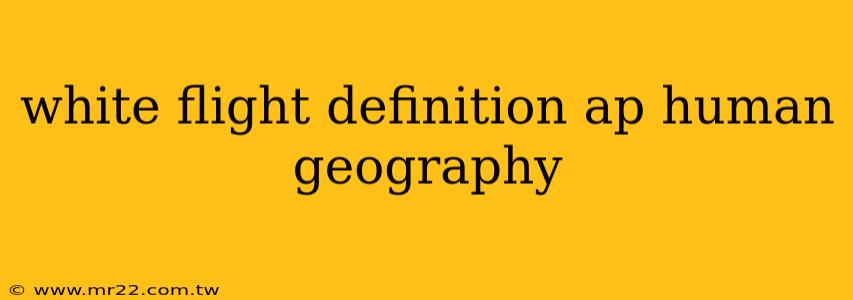 white flight definition ap human geography