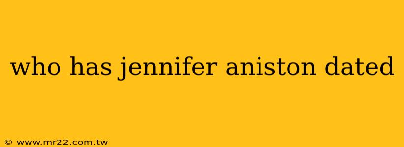 who has jennifer aniston dated