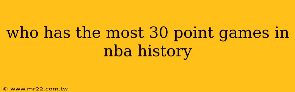 who has the most 30 point games in nba history