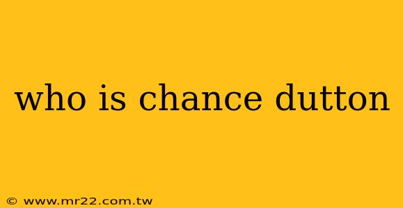 who is chance dutton