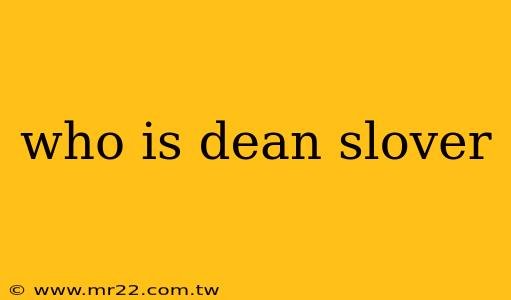 who is dean slover