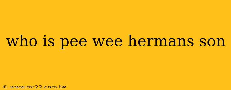 who is pee wee hermans son