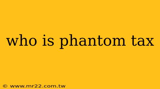 who is phantom tax