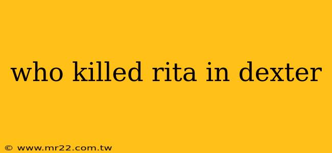 who killed rita in dexter