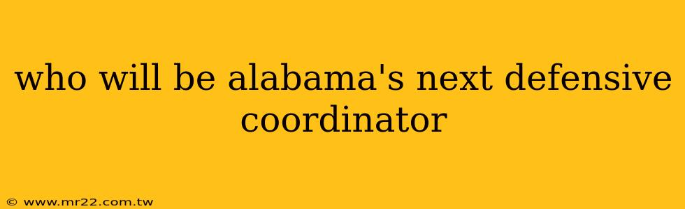 who will be alabama's next defensive coordinator