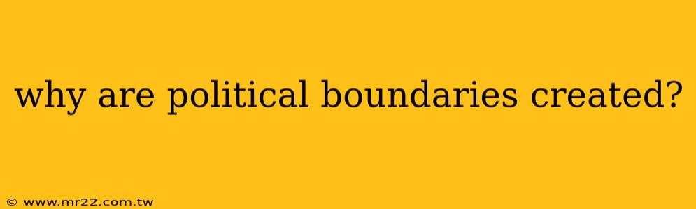 why are political boundaries created?