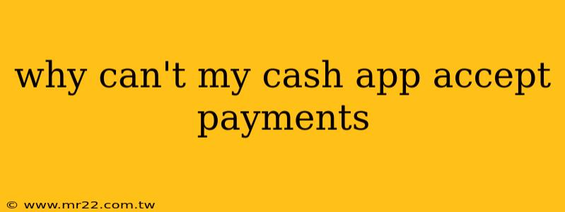 why can't my cash app accept payments