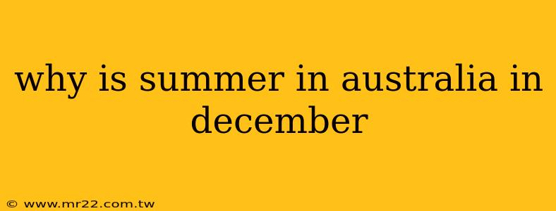 why is summer in australia in december