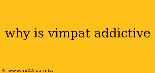 why is vimpat addictive
