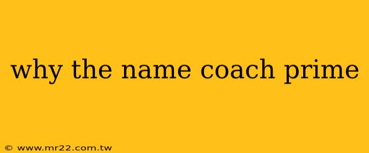 why the name coach prime