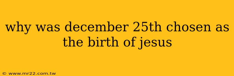 why was december 25th chosen as the birth of jesus