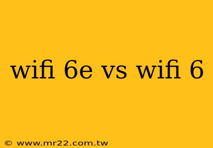 wifi 6e vs wifi 6