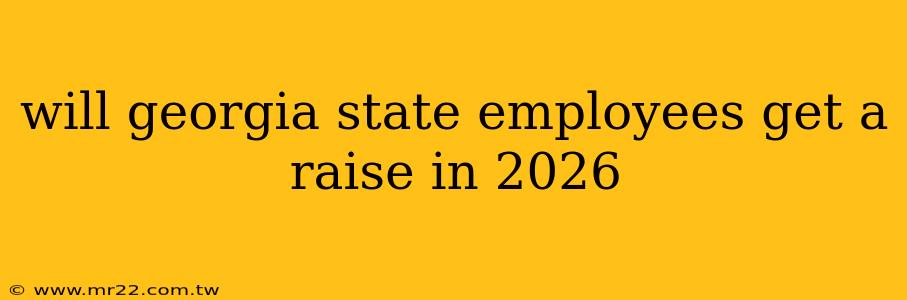 will georgia state employees get a raise in 2026