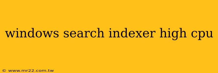 windows search indexer high cpu
