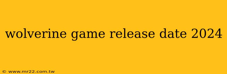 wolverine game release date 2024