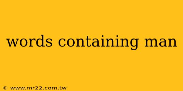 words containing man