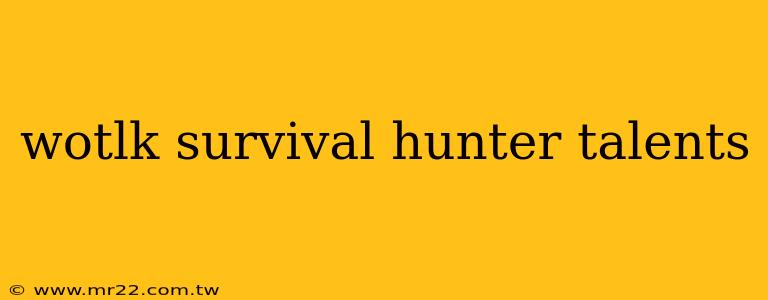 wotlk survival hunter talents