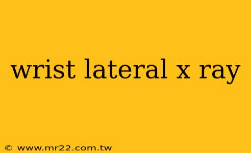 wrist lateral x ray