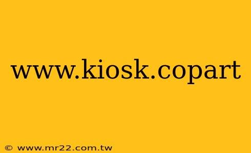 www.kiosk.copart