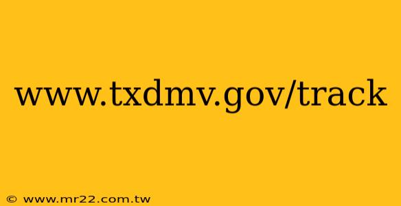 www.txdmv.gov/track