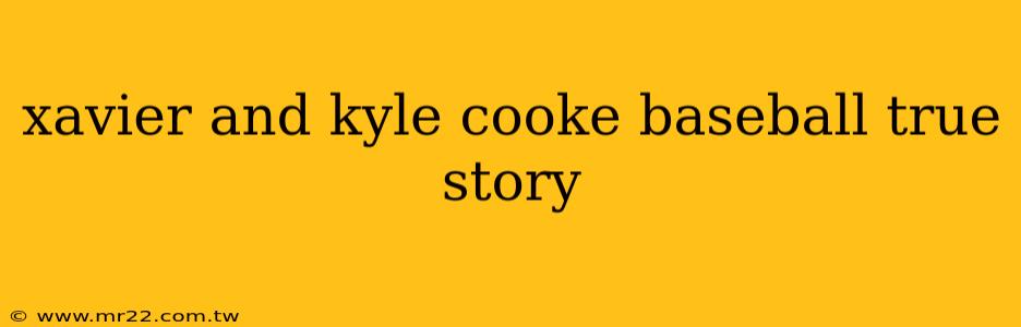 xavier and kyle cooke baseball true story