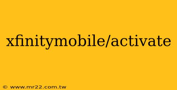 xfinitymobile/activate