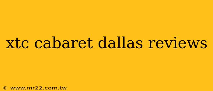 xtc cabaret dallas reviews