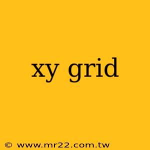 xy grid