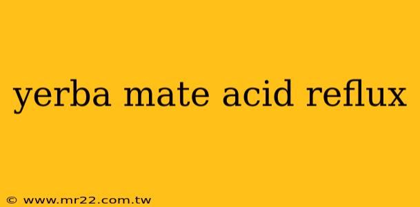 yerba mate acid reflux