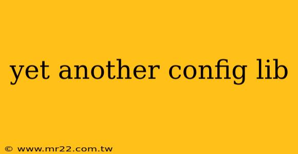 yet another config lib