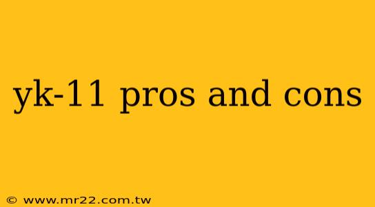yk-11 pros and cons