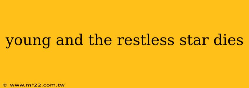 young and the restless star dies