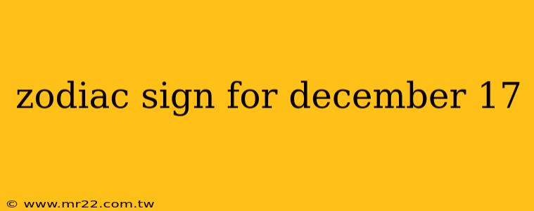 zodiac sign for december 17