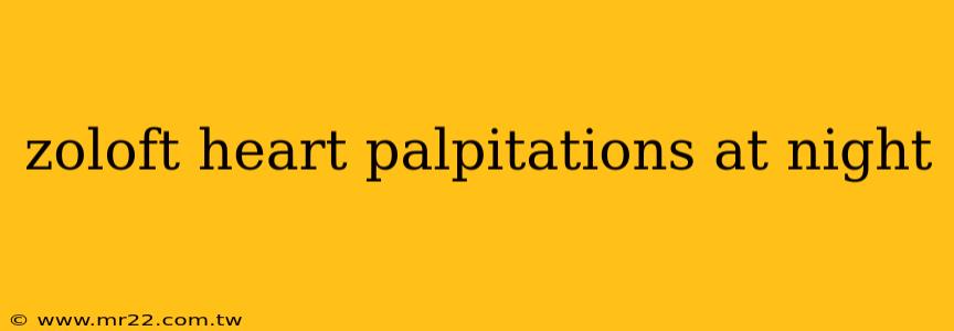 zoloft heart palpitations at night